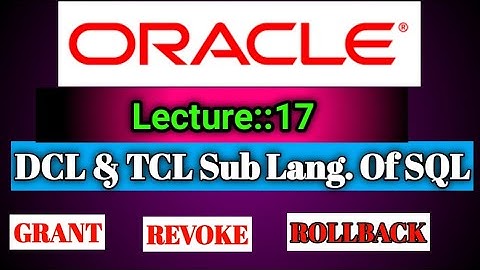 Oracle Lecture [17] on DCL & TCL Commands In Oracle SQL || Grant & Revoke || Smart Java Developer||