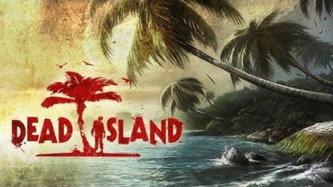 Dead Island Definitive Edition Part 2 (Act 1 Part 1)