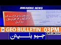 Geo News Bulletin Today 03 PM | Bilawal Bhutto | PTI minister threatened | no-trust vote|12 May 2022