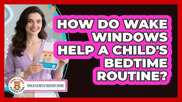 How Do Wake Windows Help A Child