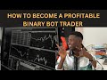 How to become a profitable binary bot trader  a must watch