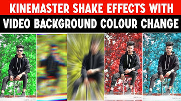 Kinemaster Video Background Colour Change With Shake Effect | Kinemaster Shake Effect
