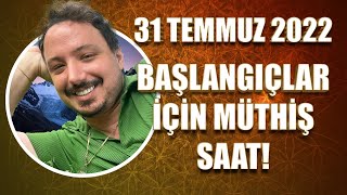 Başlangiçlar İçi̇n Müthi̇ş Saat 31 Temmuz 2022 Günlük Astroloji̇ Yorumu