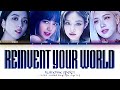 Blackpink reinvent your world lyrics  reinvent your world color coded english lyrics