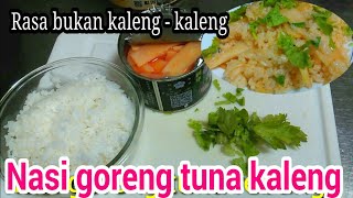 NASI GORENG TUNA KALENG SPESIAL. RASA BUKAN KALENG - KALENG