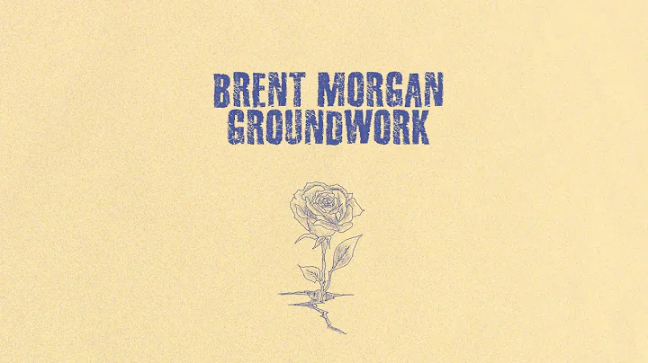 Brent Morgan - Groundwork (Official Lyric Video)