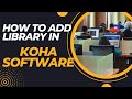 How to Add Library in Koha | Add New Library in Koha | Basic Parameters of Koha | Urdu/Hindi