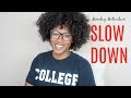 Monday Motivation| Slow Down