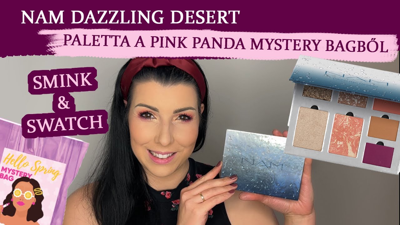 NAM Dazzling Desert - Paletta a PINK PANDA Hello Spring MYSTERY BAGBŐL //  Smink, Swatch, Teszt // - YouTube