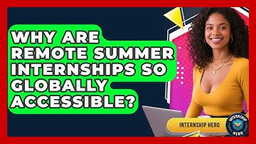 Why Are Remote Summer Internships So Globally Accessible? - Internship Hero