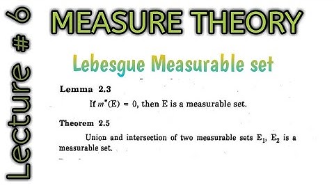 Lebesgue Measurable sets|If Outer Measure of E is 0 then E is measurable|Union and intersection