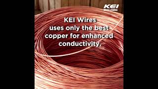 KEI Wires uses only the best copper for enhanced conductivity.