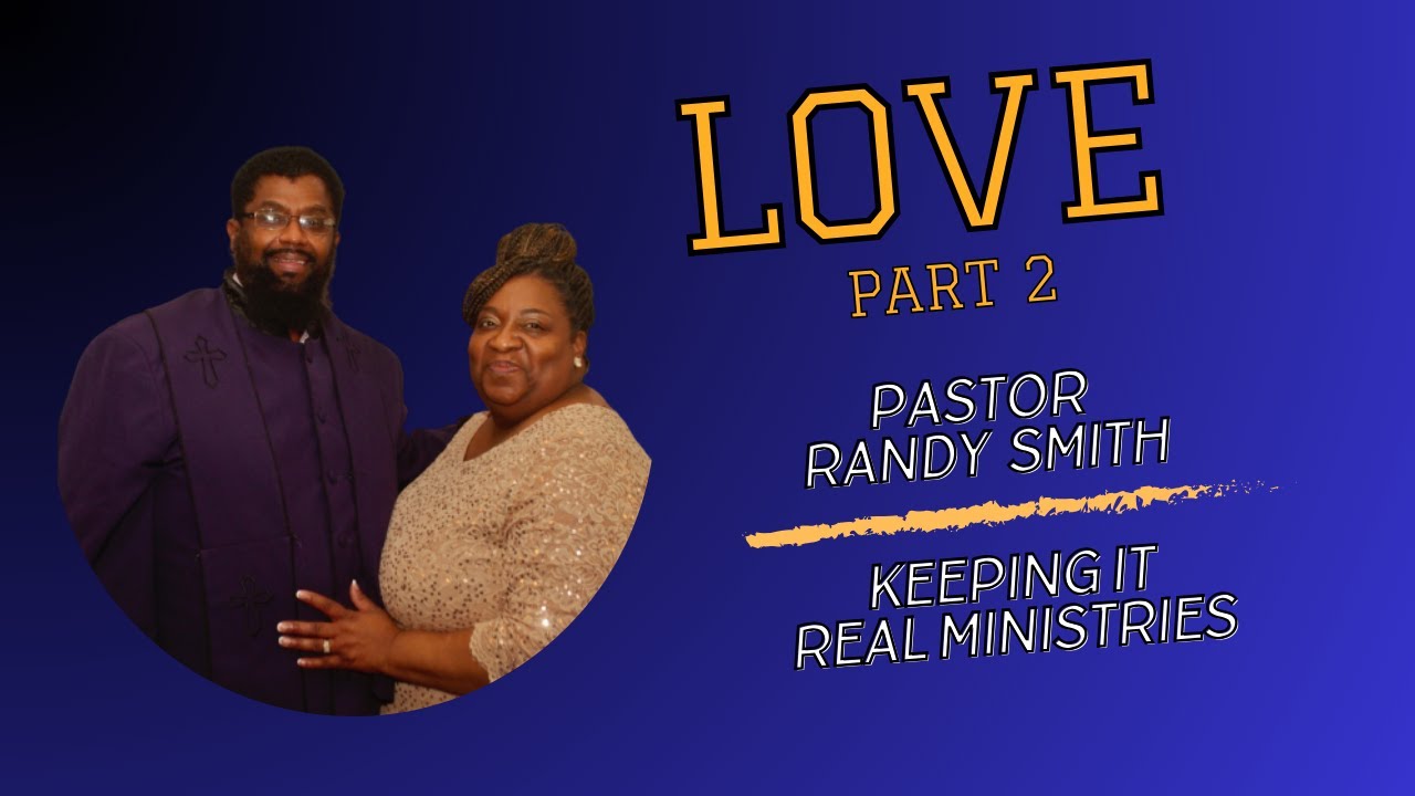 Love, Part 2-Pastor Randy Smith, Keeping It Real Ministries - YouTube