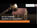 LEY DE VIVIENDA ¿BAJARÁ EL ALQUILER?