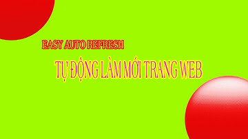 HƯỚNG DẪN TỰ ĐỘNG LÀM MỚI TRANG WEB