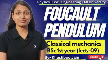 Foucault pendulum 🔥🔥🔥| Classical Mechanics | B.Sc. part-1| lect.-09 #physics #bsc #mechanic