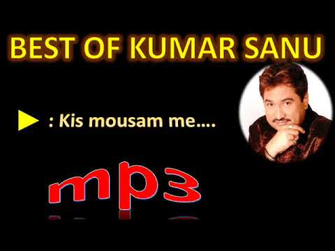 Kis mousam me      best of Kumar sanu