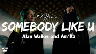 [1 Hour] Alan Walker and Au/Ra - Somebody Like U (Letra/Lyrics) Loop 1 Hour