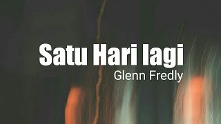 Glenn Fredly - Satu Hari Lagi (lirik)