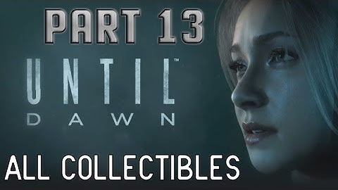 Until Dawn Walkthrough | PART 13 - All Collectibles Guide [1080p HD] No Commentary