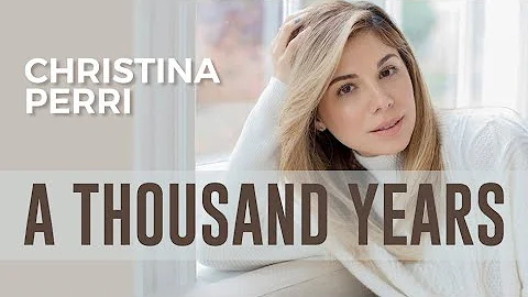 A THOUSAND YEARS - CHRISTINA PERRI