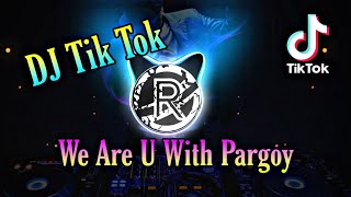 DJ TERBARU VIRAL TIKTOK WE ARE U WITH ME PARGOY COI