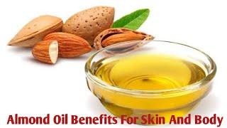 Almond Oil Benefits  For Skin & Body | Almond Oil Uses | Almond Oil makes Your skin & Body Healthy