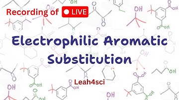 Electrophilic Aromatic Substitution (Live Recording) Organic Chemistry Review & Practice Session
