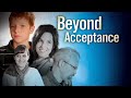 Beyond Acceptance (2011) | Full Movie | Larry Bowron | Trent Garnaat | Traci Bowren