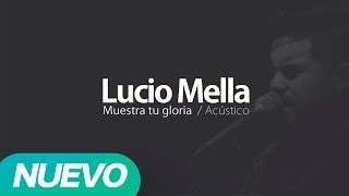 Video voorbeeld van "Lucio Mella Acústico - Muestra tu gloria (Audio Oficial)"