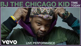 BJ The Chicago Kid - Time Today (Live Performance) | Vevo