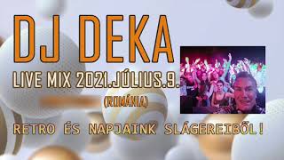 🎧 DJ Deka 🎧 Live Mix - 2021.Július.9. - Magyarfenes ❤️ (Románia) Retro és napjaink slágereiből!