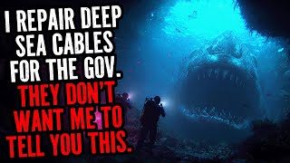 I Repair Deep Sea Cables For The Gov. They Don't Want Me To Tell You This.
