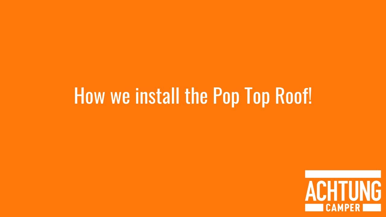 How we install the Pop Top Roof! YouTube How we install the Pop Top Roof! YouTube