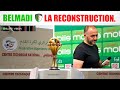 Équipe d'Algérie : Djamel Belmadi " La Reconstruction ".