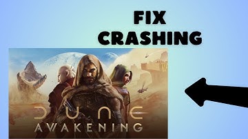 How to Fix Dune Awakening Crashing on PC