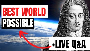 Leibniz and the Best Possible World | Philosophy Streams