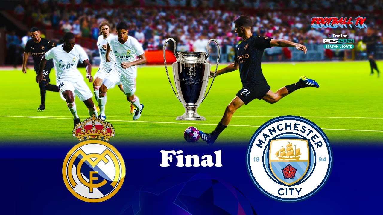 Реал против сити. L.F.C. И Реал финал 8:10. Manchester City PES 2023. UCL 2021 Final programme.