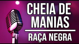 CHEIA DE MANIAS - Raça Negra - (Karaokê) CHEIA DE MANIAS - Raça Negra - (Karaokê)