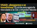 USAID ¿se cierra o se transforma?