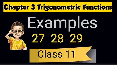 NCERT CLASS 11 TRIGONOMETRIC FUNCTIONS EXAMPLES 27 28 29