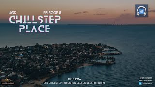 UOK - Chillstep Place (Episode 8)