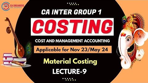 CA INTER | COSTING |  Material Costing  | LECTURE 09 | NEW SYLLABUS |  ICAI New Course