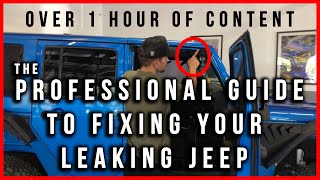 How To PROFESSIONALLY  Fix Water Leaks In Jeep  Wrangler Front Doors, Back Doors, and Rear Hatch.