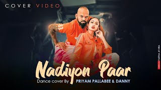 Priyam Pallabee Danny Fernandes Dance Cover Video Of Nadiyon Paar