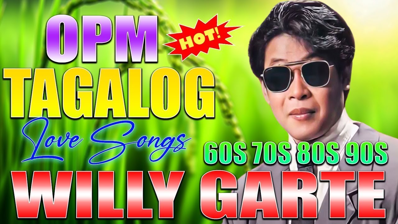 Willy Garte Best Songs full Album💌Willy Garte Nonstop OPM Classic Song💌Filipino Music