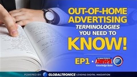 Globaltronics News Knowledge Bytes EP01: Common Out-of-home advertising terminologies