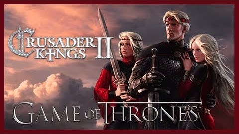 Crusader Kings II Game of Thrones - Aegon