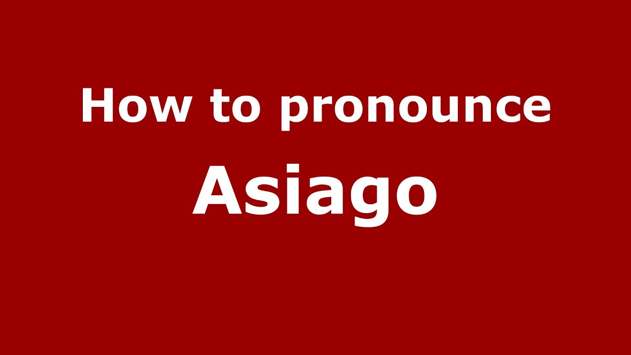 Asiago cheese pronounce
