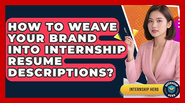 How To Weave Your Brand Into Internship Resume Descriptions? - Internship Hero